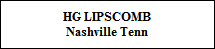 HG LIPSCOMB
Nashville Tenn