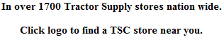 In over 1700 Tractor Supply stores nation wide.

Click logo to find a TSC store near you.
